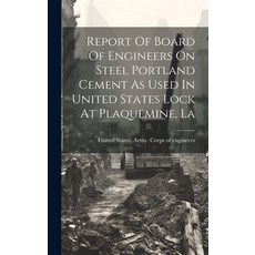 (영문도서) Report Of Board Of Engineers On Steel Portland Cement As Used In United States Lock At Plaque... Hardcover, Legare Street Press, English, 9781021037886