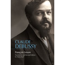 (영문도서) Claude Debussy: A Critical Biography Paperback, University of Rochester Press, English, 9781648250989