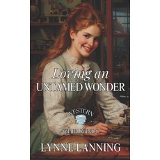 (영문도서)Loving an Untamed Wonder: Western Whirlwinds: Mischief Mayhem and Mishaps Paperback, Independently Published, English, 9798291424100