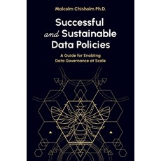 (영문도서) Successful and Sustainable Data Policies: A Guide for Enabling Data Governance... Paperback, Technics Publications, English, 9781634626095