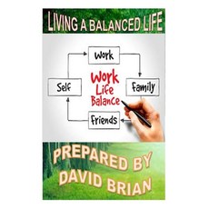 (영문도서) Living a Balanced Life: How to Set Goals for Living a Balanced Life Paperback, Independently Published