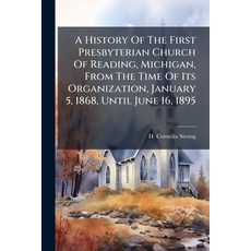 (영문도서)A History Of The First Presbyterian Church Of Reading Michigan From The Time O... Paperback, Hutson Street Press, English, 9781024347326