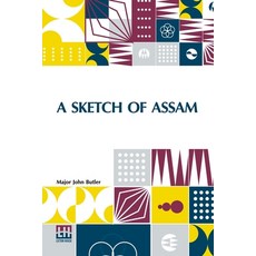 (영문도서) A Sketch Of Assam: With Some Account Of The Hill Tribes. Paperback, Lector House, English, 9789361383922