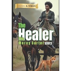 (영문도서)The Healer: The Mercy Carter Story Paperback, Independently Published, English, 9798244290578