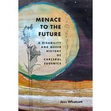 (영문도서) Menace to the Future: A Disability and Queer History of Carceral Eugenics Hardcover, Duke University Press, English, 9781478026518