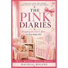 (영문도서)The Pink Diaries: Navigating the First Five Years for Your Baby Girl Paperback, Independently Published, English, 9798198636873 Independently Published, English, 9798198636873