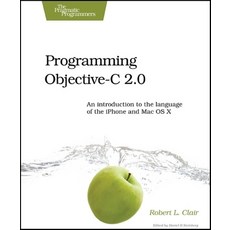 (영문도서) Programming Objective-C 2.0: An Introduction to the Language of the iPhone and Mac OS X Paperback, Pragmatic Bookshelf, English, 9781934356241
