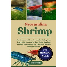 (영문도서)Neocaridina Shrimp: The Ultimate Guide to Neocaridina Shrimp Care: Everything Yo... Paperback, Independently Published, English, 9798294019365