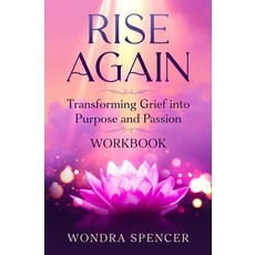 (영문도서)Rise Again: Transforming Grief into Purpose and Passion - Workbook Paperback, Inspire & Drive, LLC, English, 9798994216217