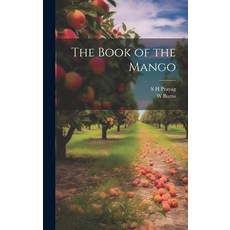 (영문도서) The Book of the Mango Hardcover, Legare Street Press, English, 9781019910726