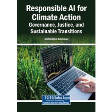 (영문도서)Responsible AI for Climate Action: Governance Justice and Sustainable Transitions Paperback, Igi Global Scientific Publi..., English, 9798260020210 Igi Global Scientific Publi..., English, 9798260020210