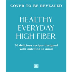(영문도서)Healthy Everyday High Fiber: 70 Delicious Recipes Designed with Nutrition in Mind Paperback, DK Publishing (Dorling Kind..., English, 9798217310289 DK Publishing (Dorling Kind..., English, 9798217310289
