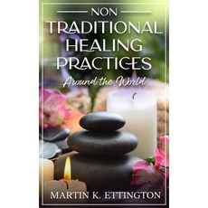 (英文圖書)Non Traditional Healing Practices Around the World 平裝版, Independently Published, 英文