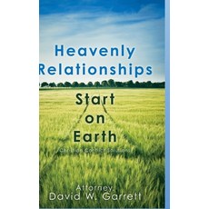 Heavenly Relationships Start On Earth: Christian Conflict Solutions Hardcover, Lulu.com, English, 9781008994768