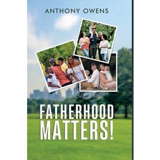 (영문도서)Fatherhood Matters! Hardcover, Anthony Owens, English, 9798295507267