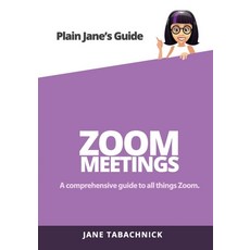 Zoom Meetings: A Guide for the Non-Techie Paperback, Simply Good Press