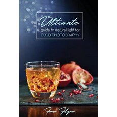 (영문도서) The Ultimate Guide to Natural Light for Food Photography Paperback, Paired Media, English, 9780994348517