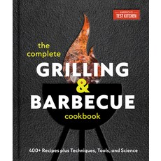 (영문도서)The Complete Grilling and Barbecue Cookbook: 400+ Recipes Plus Techniques Tools... Hardcover, America's Test Kitchen, English, 9781966027041