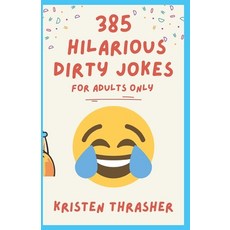 (영문도서) 385 Hilarious Dirty Jokes: For Adults Only Paperback, Independently Published, English, 9798303185784