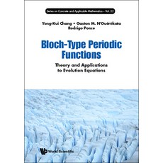 (영문도서) Bloch-Type Periodic Functions: Theory and Applications to Evolution Equations Hardcover, World Scientific Publishing..., English, 9789811254352