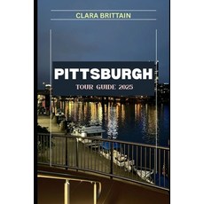 (영문도서)Pittsburgh Tour Guide 2025 Paperback, Independently Published, English, 9798291443569