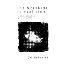 (영문도서) The Wreckage in Real Time: A collection of thoughts and poems on love and life Paperback, Independently Published, English, 9798401438034