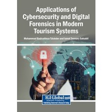 (영문도서)Applications of Cybersecurity and Digital Forensics in Modern Tourism Systems Paperback, Igi Global Scientific Publi..., English, 9798337358277 Igi Global Scientific Publi..., English, 9798337358277