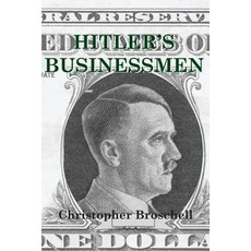 (영문도서) Hitler's Businessmen: Corporate Ethics and the Nazis Paperback, Christopher Broschell, English, 9780994839633