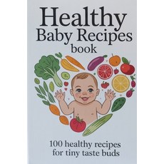 (英文圖書)Healthy baby recipes book: 100 Healthy Recipes for Tiny Taste buds 平裝版, Independently Published, 英文