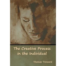 (영문도서) The Creative Process in the Individual Hardcover, Bibliotech Press, English, 9781618955333