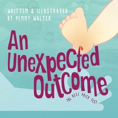 An Unexpected Outcome: The heel prick test Paperback, Penelope Walter, English, 9780648661665