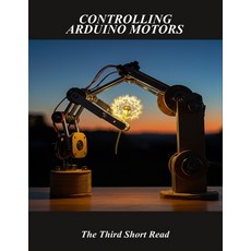 (英文圖書)Controlling Arduino Motors: The Third Short Read 平裝版, Independently Published, 英文