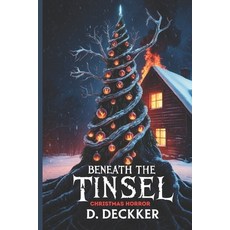 (영문도서) Beneath the Tinsel: A Christmas Horror Paperback, Independently Published, English, 9798301542893