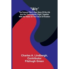 (英文圖書)We: The Famous Flier's Own Story Of His Life And His Trans-Atlantic Flight Toge... 平裝版, Alpha Edition, 英文