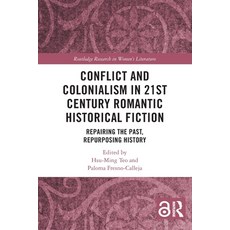 (영문도서)Conflict and Colonialism in 21st Century Romantic Historical Fiction: Repairing... Paperback, Routledge, English, 9781032797724