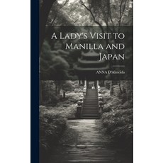 (영문도서) A Lady's Visit to Manilla and Japan Hardcover, Legare Street Press, English, 9781019632185