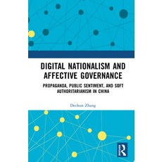(영문도서)Digital Nationalism and Affective Governance: Propaganda Public Sentiment and... Hardcover, Routledge, English, 9781041308775 Routledge, English, 9781041308775