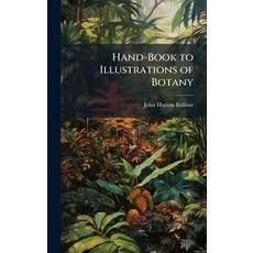 (영문도서)Hand-Book to Illustrations of Botany Hardcover, Hutson Street Press, English, 9781023981255