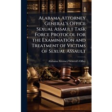(영문도서)Alabama Attorney General's Office Sexual Assault Task Force Protocol for the Exa... Hardcover, Hutson Street Press, English, 9781025142692