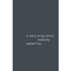 (영문도서)A very long story nobody asked for: a life explained too late Paperback, Untold Imprint, English, 9781764167246 Untold Imprint, English, 9781764167246