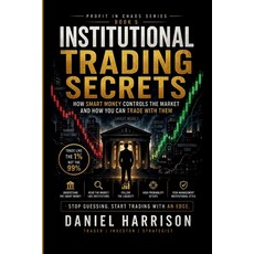 (영문도서)Institutional Trading Secrets: How Smart Money Controls the Market and How You C... Paperback, Independently Published, English, 9798195967727