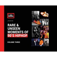Rare & Unseen Moments of 90's Hiphop: Volume Three Hardcover, T Dot Eric LLC