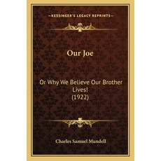 (영문도서) Our Joe: Or Why We Believe Our Brother Lives! (1922) Paperback, Kessinger Publishing, English, 9781165674749