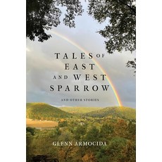 (영문도서)Tales of East and West Sparrow and Other Stories Hardcover, Atmosphere Press, English, 9798891328914