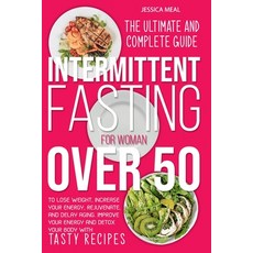 Intermittent Fasting for Women Over 50: The Ultimate and Complete Guide to Lose Weight Increase you... Paperback, Independently Published, English, 9798703175989