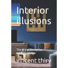 (영문도서) Interior illusions: The Art of Deceptive Interior Design Paperback, Independently Published, English, 9798328571722