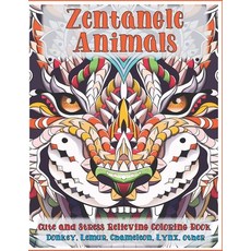 Zentangle Animals - Cute and Stress Relieving Coloring Book - Donkey Lemur Chameleon Lynx other Paperback, Independently Published