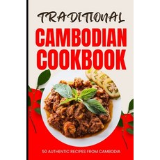 (영문도서) Traditional Cambodian Cookbook: 50 Authentic Recipes from Cambodia Paperback, Independently Published, English, 9798322013303