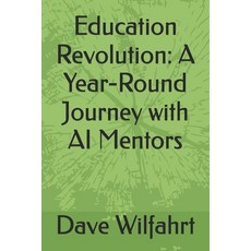 (영문도서) Education Revolution: A Year-Round Journey with AI Mentors Paperback, Independently Published, English, 9798343459883