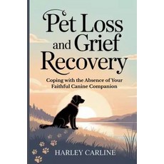 (영문도서)Pet Loss and Grief Recovery: Coping with the Absence of Your Faithful Canine Com... Paperback, Independently Published, English, 9798264384905